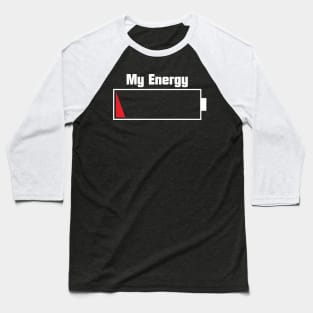 My energy is empty (dark) Baseball T-Shirt